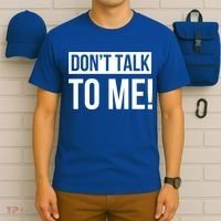 Dont Talk To Me Don't Talk To Me Great Gift T-Shirt thumb 6