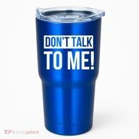 Dont Talk To Me Don't Talk To Me Great Gift Tumbler thumb 0