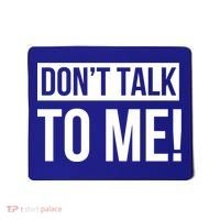 Dont Talk To Me Don't Talk To Me Great Gift Mousepad thumb 0