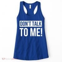 Dont Talk To Me Don't Talk To Me Great Gift Women's Tank Top thumb 0