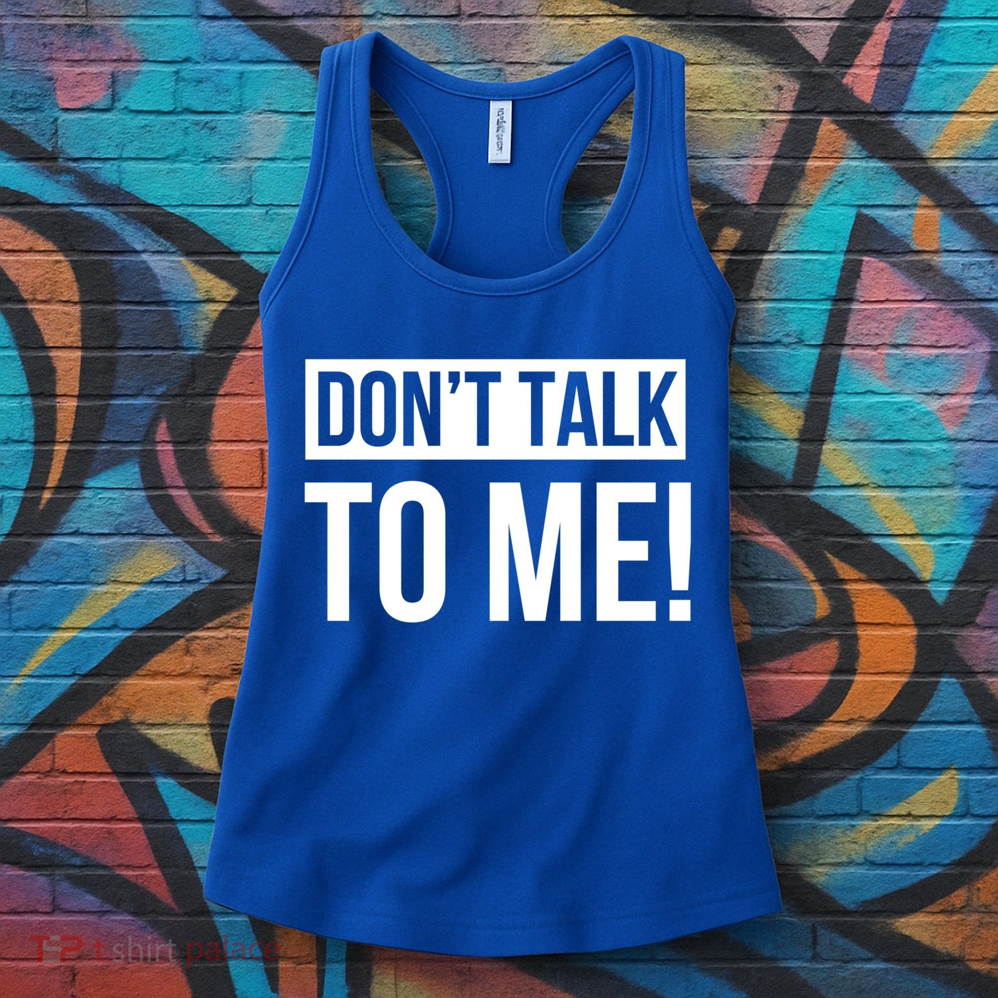 Dont Talk To Me Don't Talk To Me Great Gift Women's Tank Top