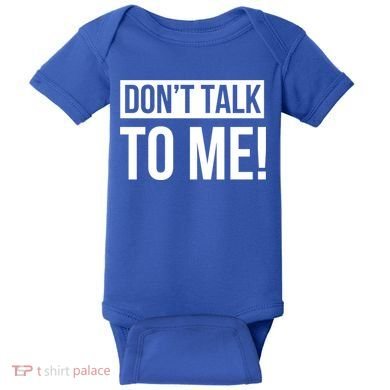 Dont Talk To Me Don't Talk To Me Great Gift Baby Bodysuit