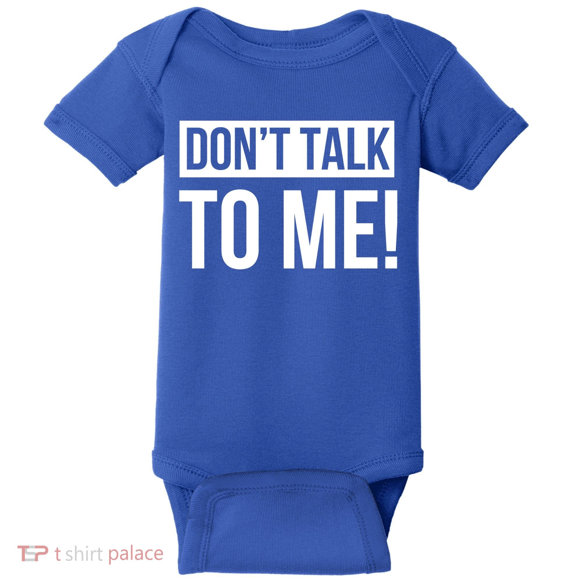 Dont Talk To Me Don't Talk To Me Great Gift Baby Bodysuit