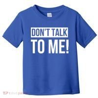 Dont Talk To Me Don't Talk To Me Great Gift Toddler T-Shirt thumb 0
