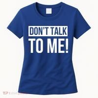 Dont Talk To Me Don't Talk To Me Great Gift Women's T-Shirt thumb 0