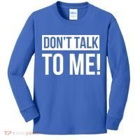 Dont Talk To Me Don't Talk To Me Great Gift Kids Long Sleeve Shirt thumb 0
