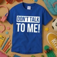 Dont Talk To Me Don't Talk To Me Great Gift Kids T-Shirt thumb 3