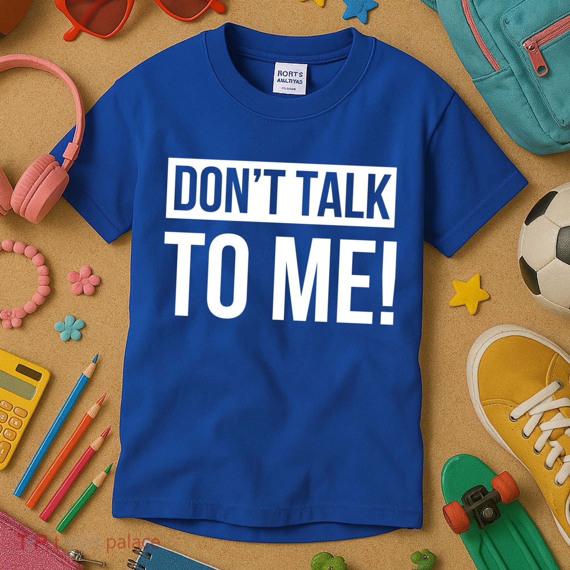 Dont Talk To Me Don't Talk To Me Great Gift Kids T-Shirt