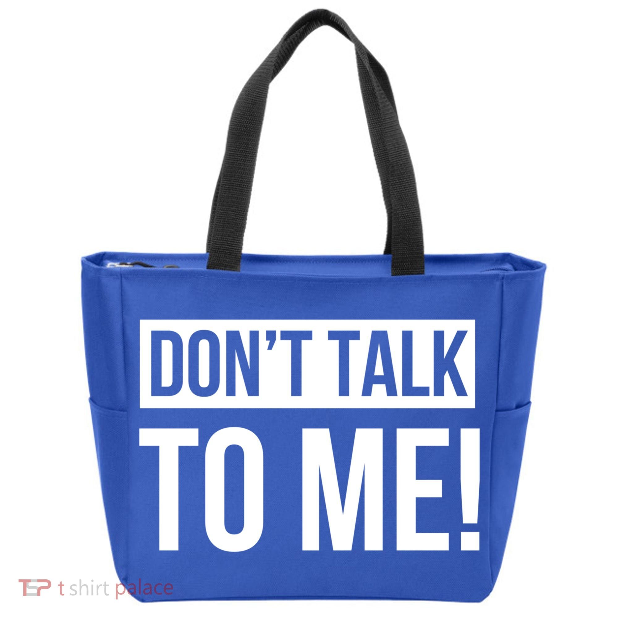 Dont Talk To Me Don't Talk To Me Great Gift Tote Bag