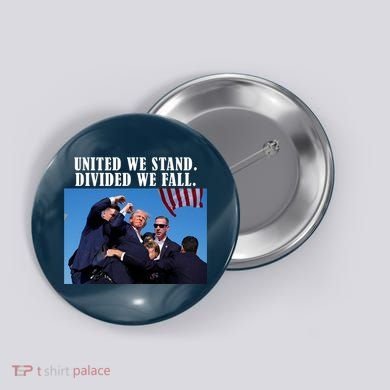 Donald Trump United We Stand Dived We Fall Button