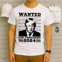 Donald Trump Wanted For President 2024 President Trump Mugshot. T-Shirt thumb 6