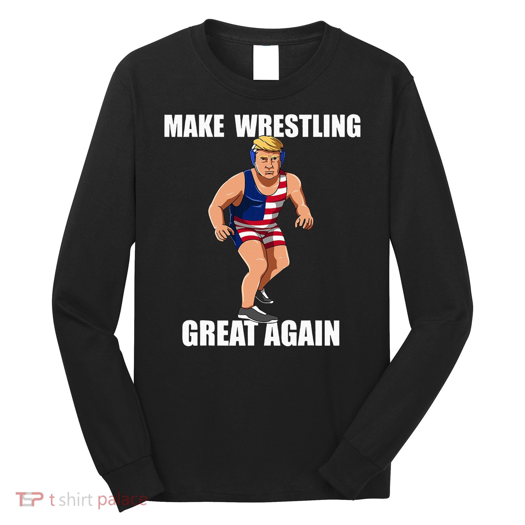 Donald Trump Wrestling Gift Long Sleeve Shirt