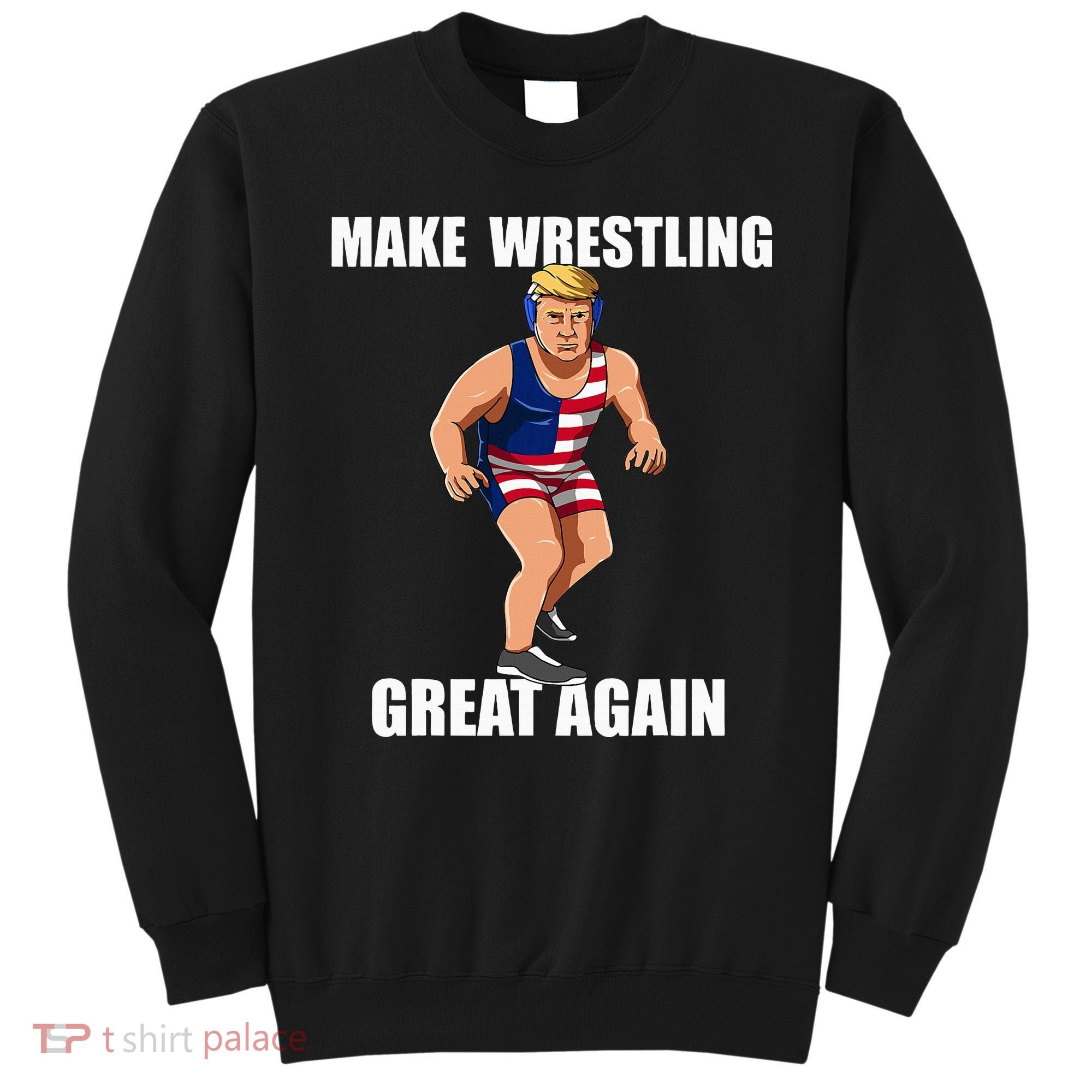 Donald Trump Wrestling Gift Sweatshirt