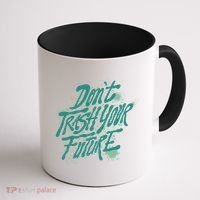 Don't Trash Your Future Earth Day Coffee Mug thumb 1