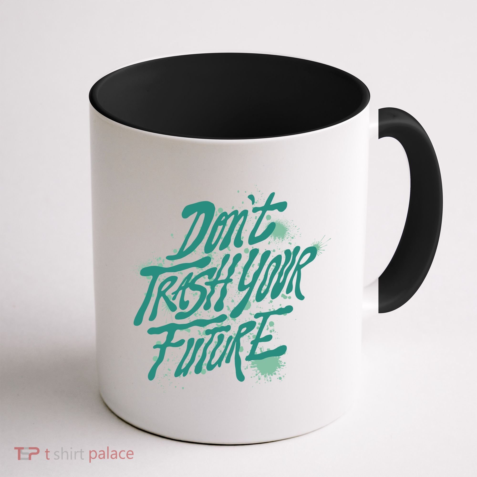 Don't Trash Your Future Earth Day Coffee Mug