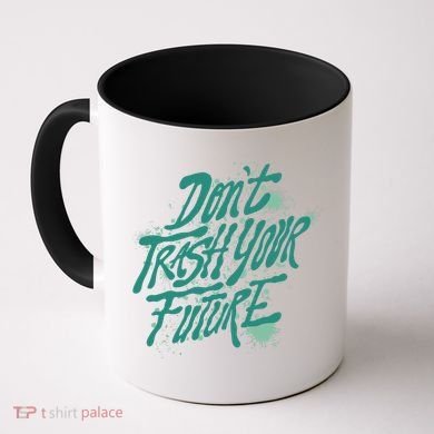 Don't Trash Your Future Earth Day Coffee Mug