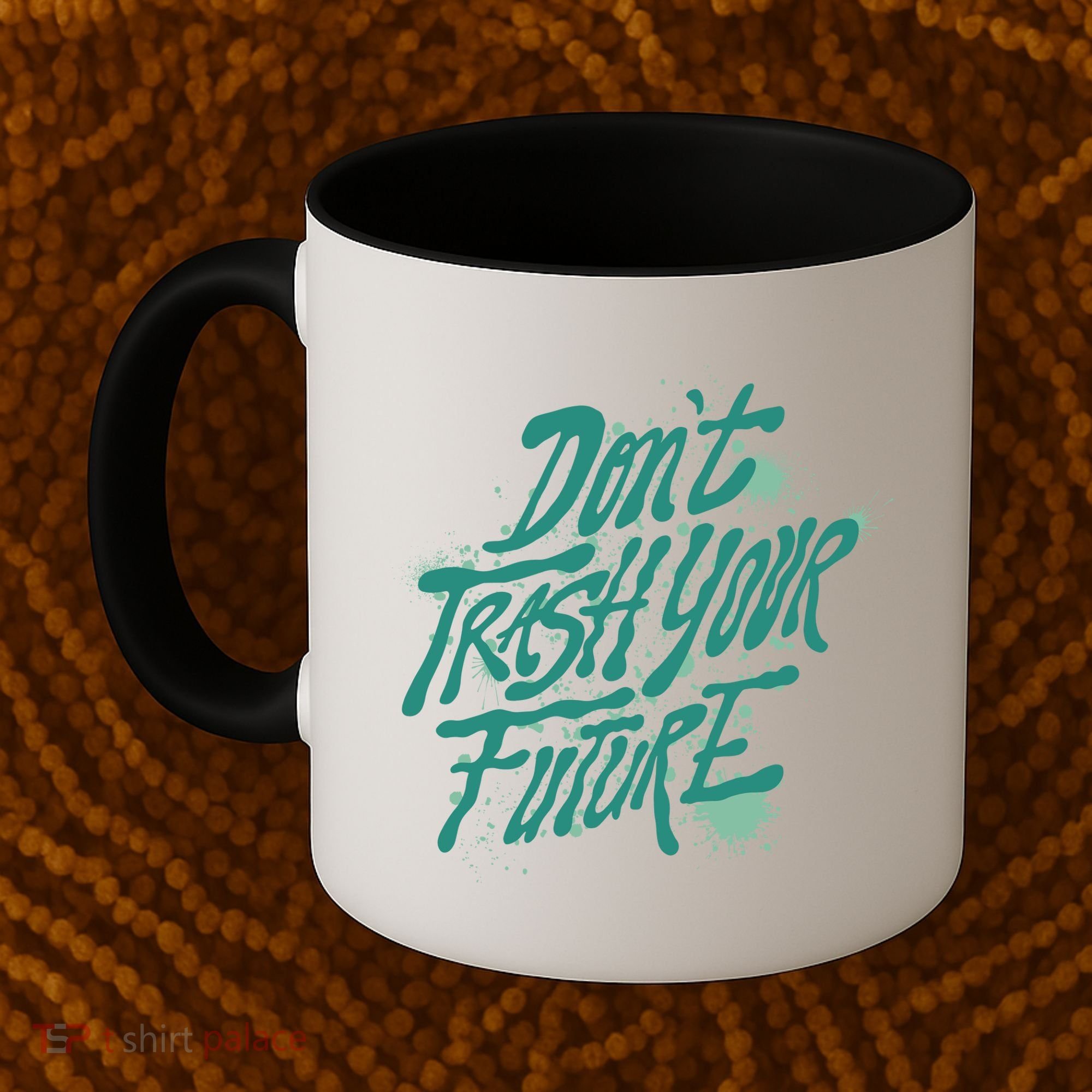Don't Trash Your Future Earth Day Coffee Mug