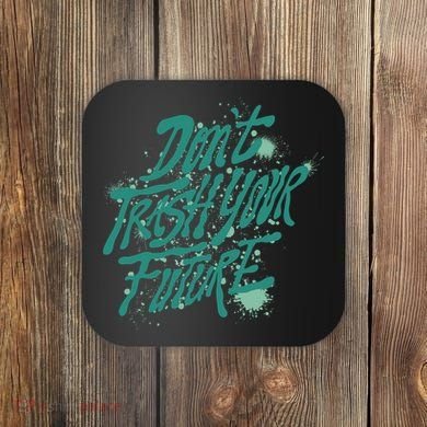 Don't Trash Your Future Earth Day Coaster