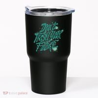 Don't Trash Your Future Earth Day Tumbler thumb 0