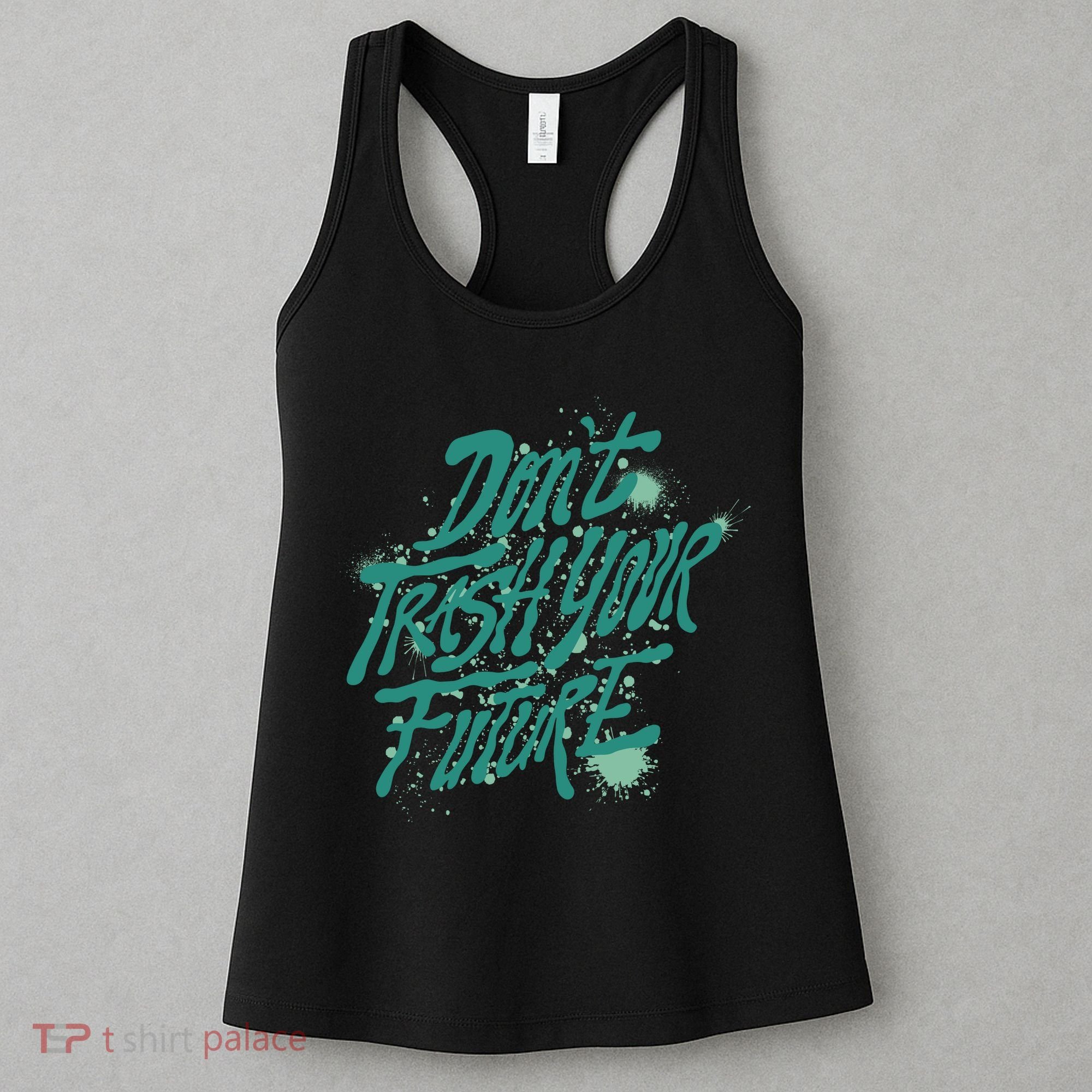 Don't Trash Your Future Earth Day Women's Tank Top