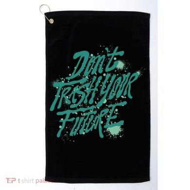 Don't Trash Your Future Earth Day Golf Towel