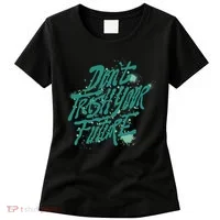 Don't Trash Your Future Earth Day Women's T-Shirt thumb 0