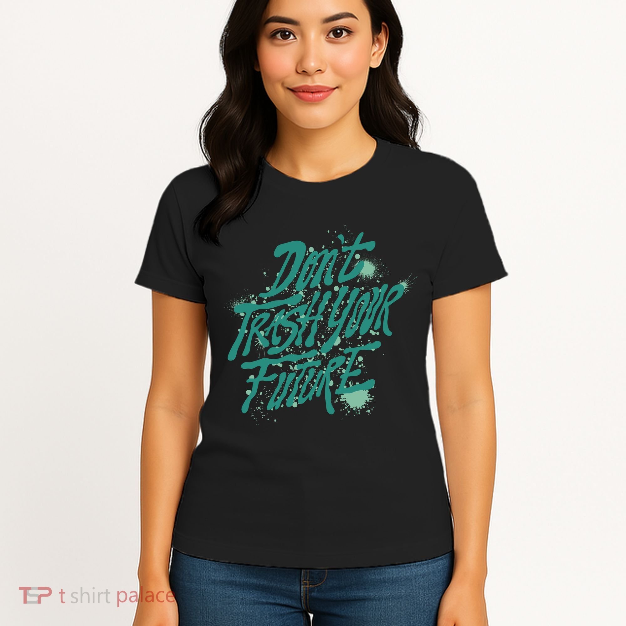 Don't Trash Your Future Earth Day Women's T-Shirt