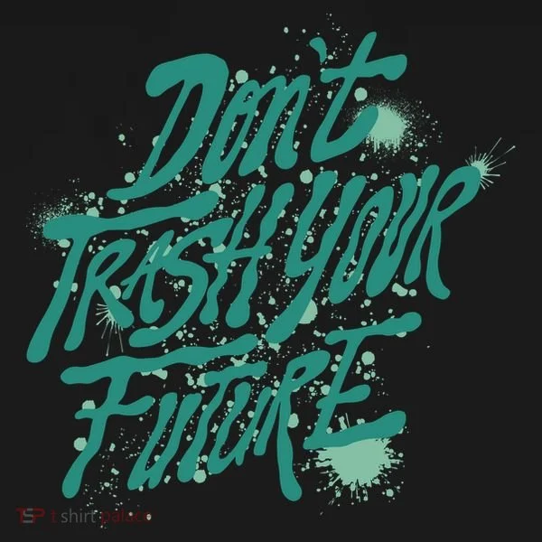 Don't Trash Your Future Earth Day Women's T-Shirt