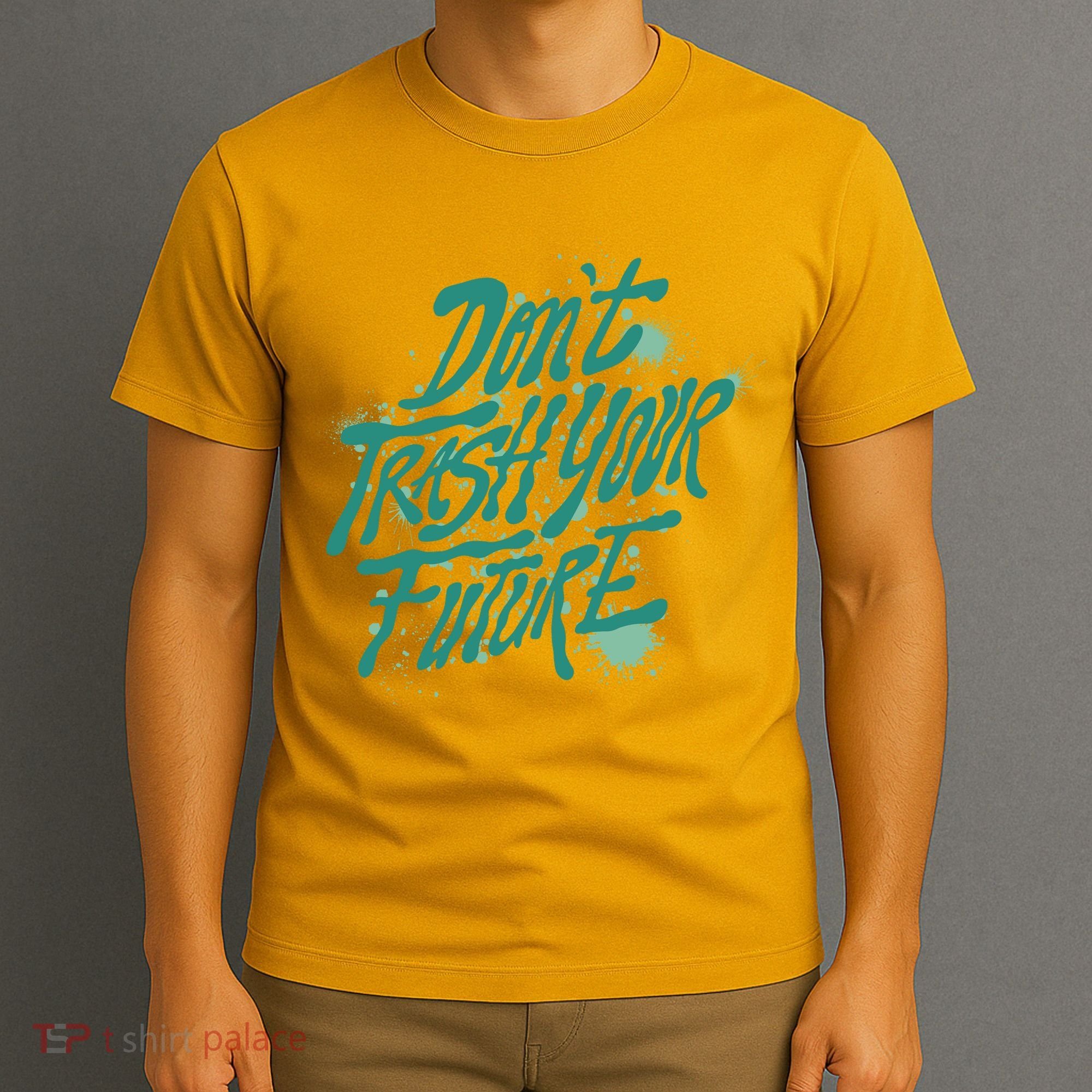 Don't Trash Your Future Earth Day T-Shirt