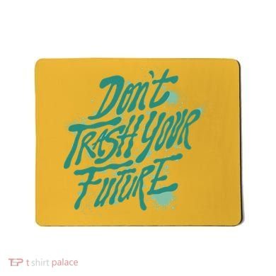 Don't Trash Your Future Earth Day Mousepad
