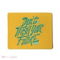 Don't Trash Your Future Earth Day Mousepad thumb 0