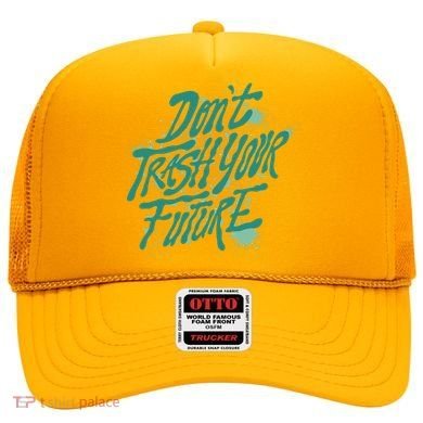 Don't Trash Your Future Earth Day Hat