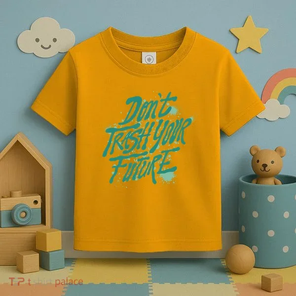 Don't Trash Your Future Earth Day Toddler T-Shirt