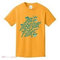 Don't Trash Your Future Earth Day Kids T-Shirt thumb 0