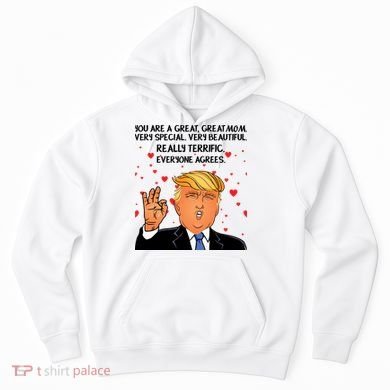 Donald Trump Your A Great Mom Hoodie