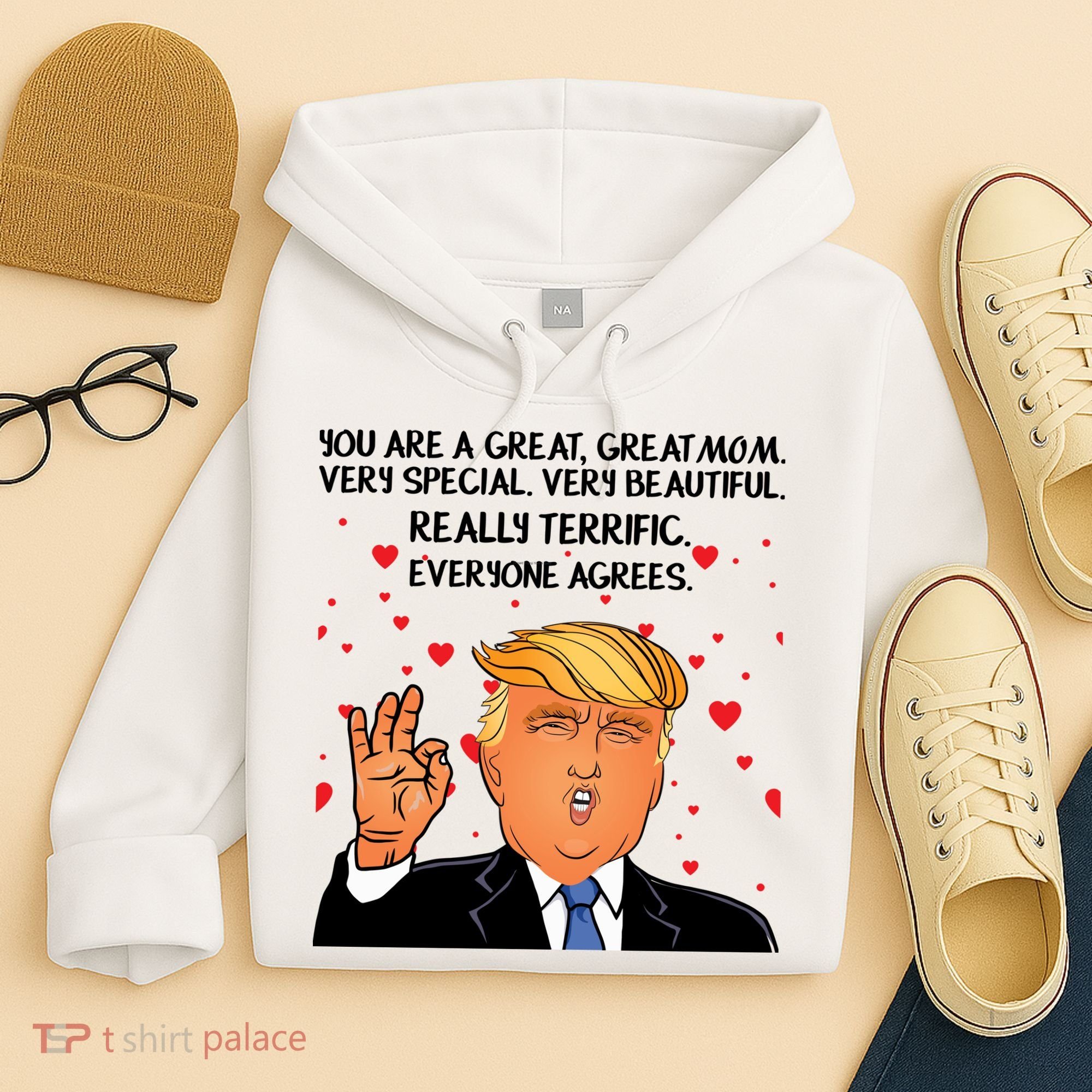 Donald Trump Your A Great Mom Hoodie