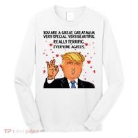 Donald Trump Your A Great Mom Long Sleeve Shirt thumb 0