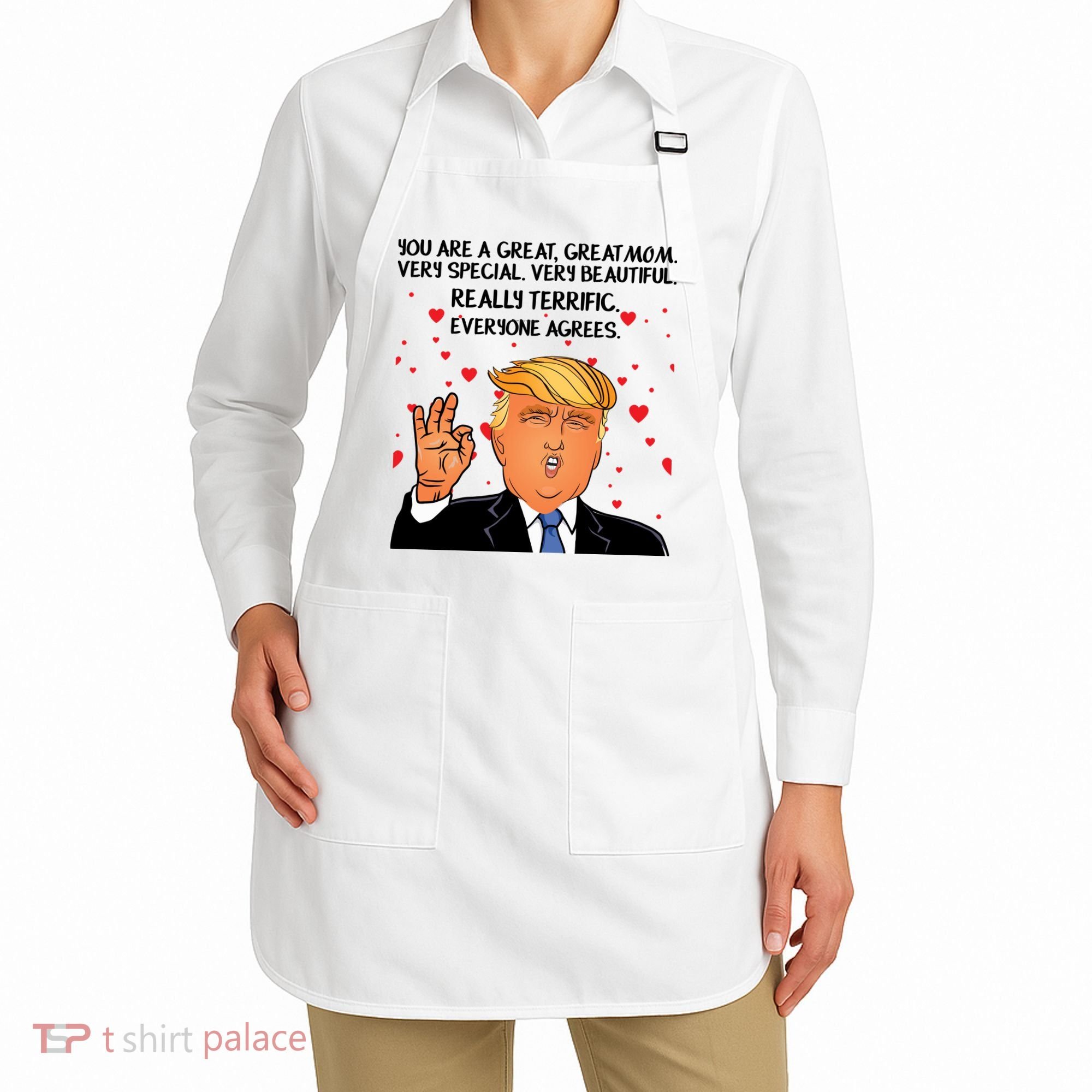 Donald Trump Your A Great Mom Apron