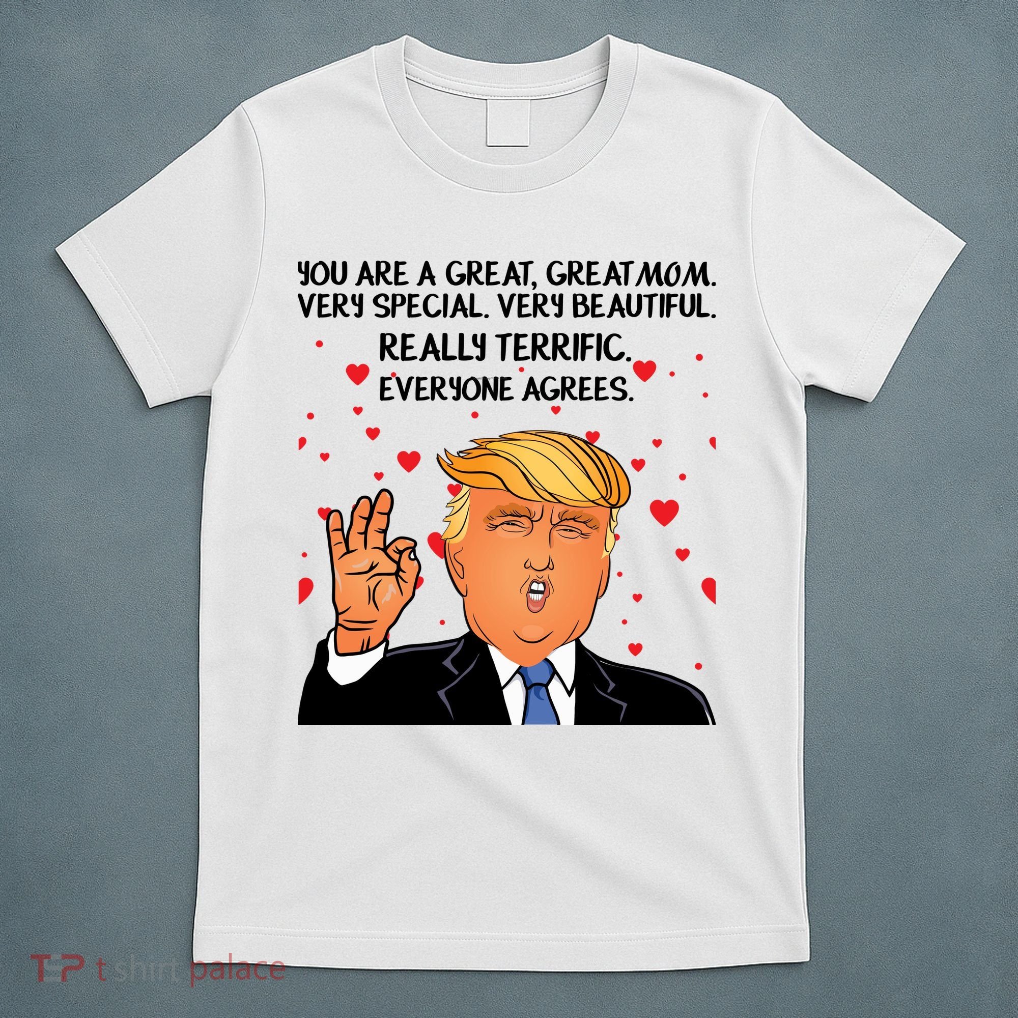 Donald Trump Your A Great Mom T-Shirt