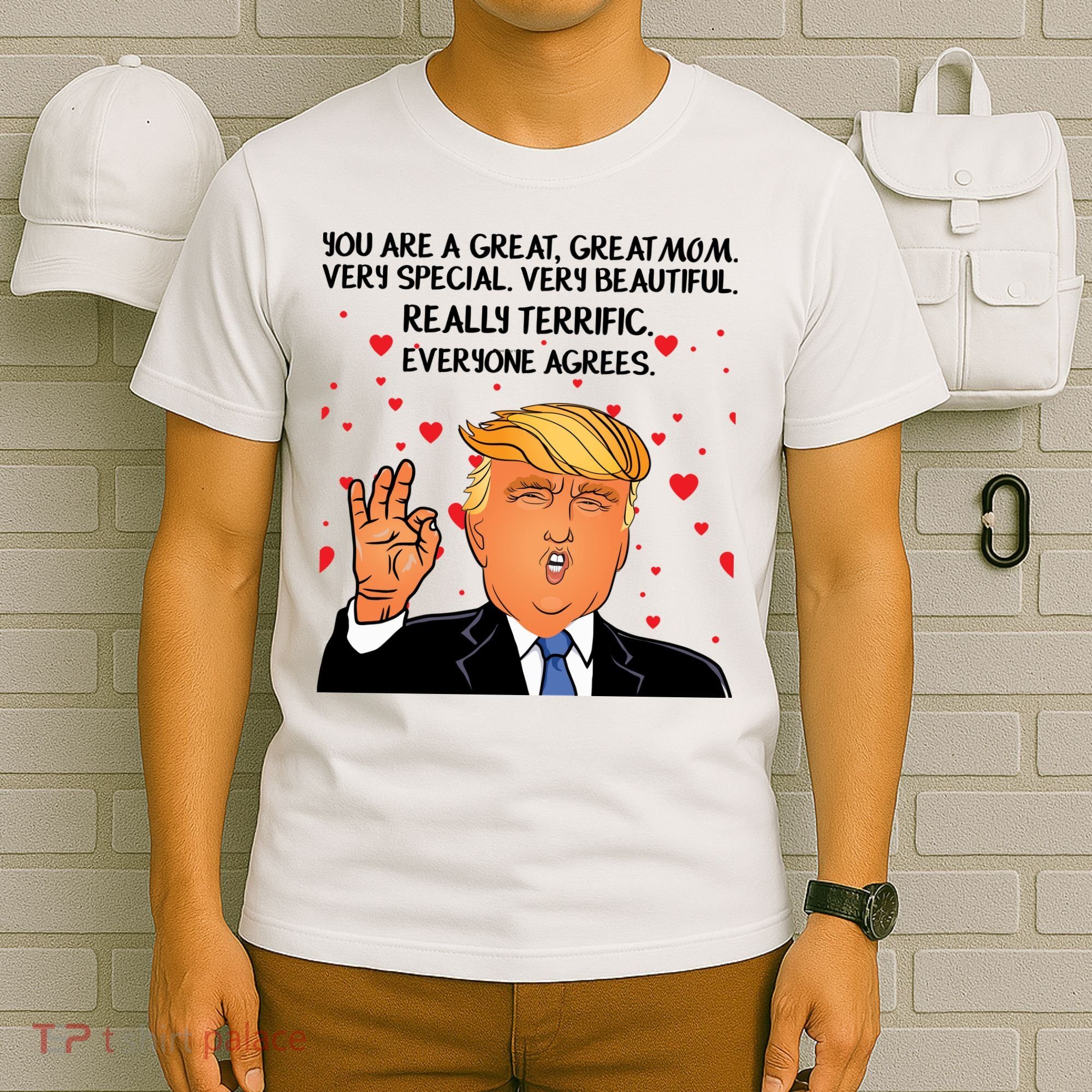 Donald Trump Your A Great Mom T-Shirt