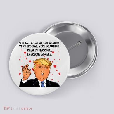 Donald Trump Your A Great Mom Button