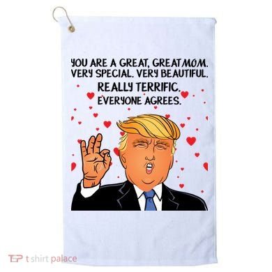 Donald Trump Your A Great Mom Golf Towel