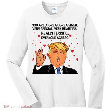 Donald Trump Your A Great Mom Women's Long Sleeve Shirt