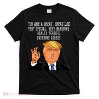 Donald Trump You Are A Great Dad T-Shirt thumb 0