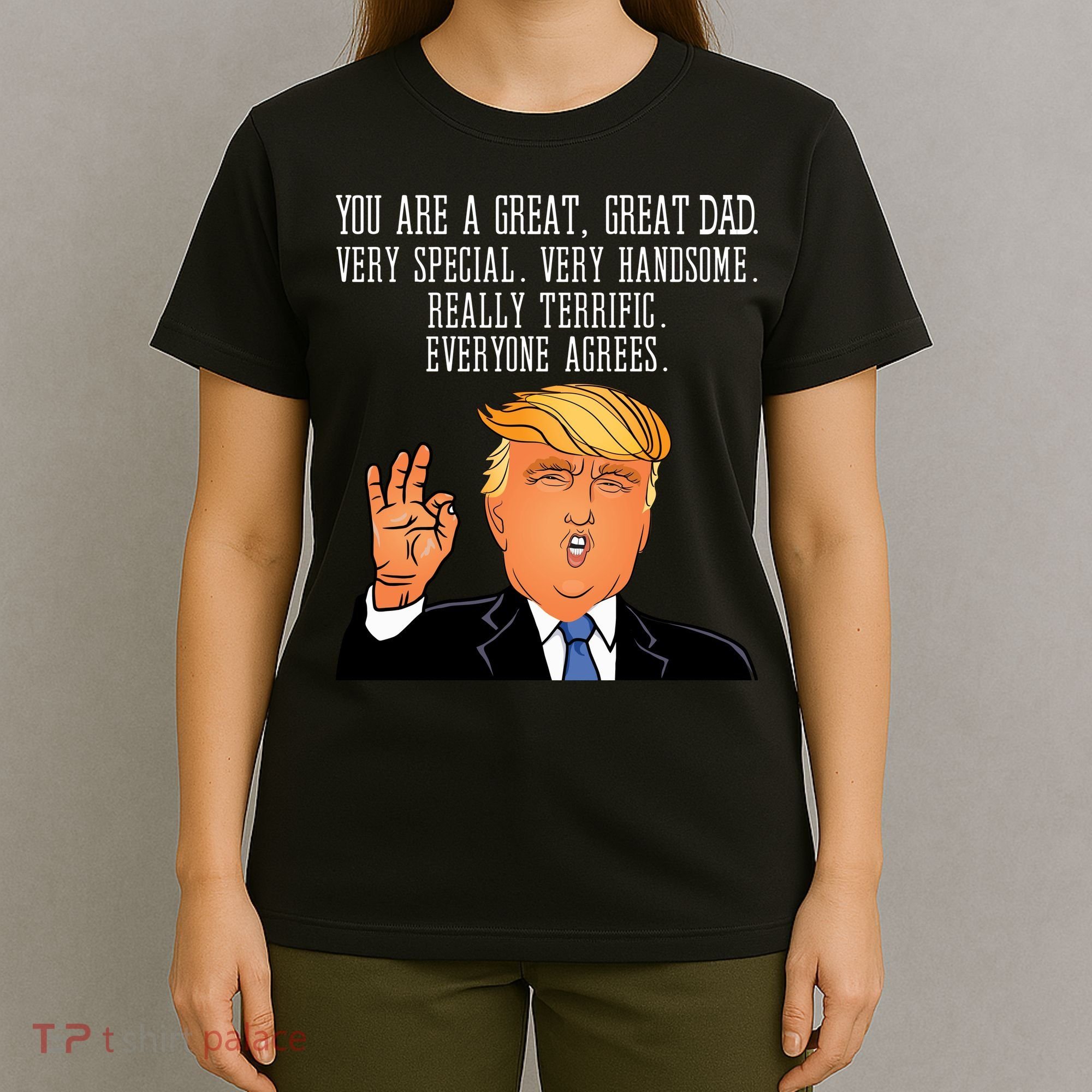 Donald Trump You Are A Great Dad T-Shirt