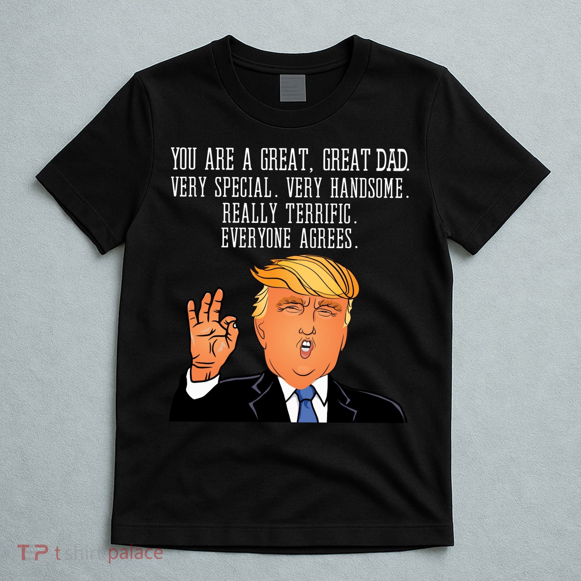 Donald Trump You Are A Great Dad T-Shirt
