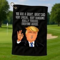 Donald Trump You Are A Great Dad Golf Towel thumb 1