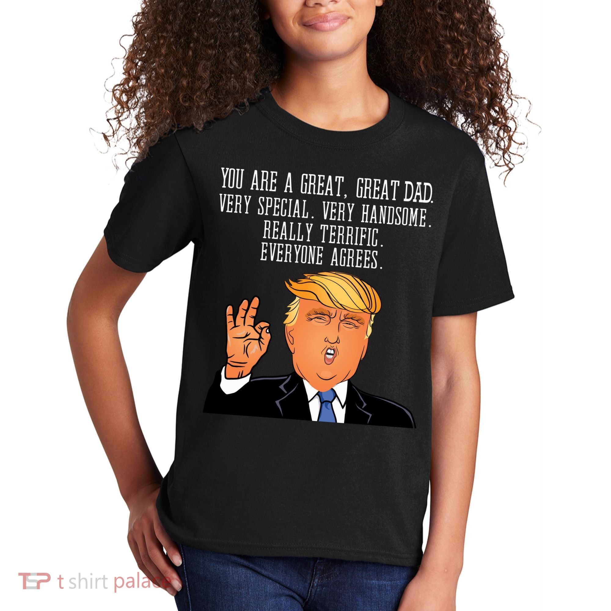 Donald Trump You Are A Great Dad Kids T-Shirt