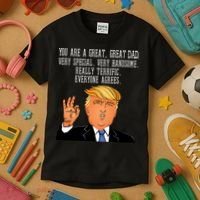 Donald Trump You Are A Great Dad Kids T-Shirt thumb 3