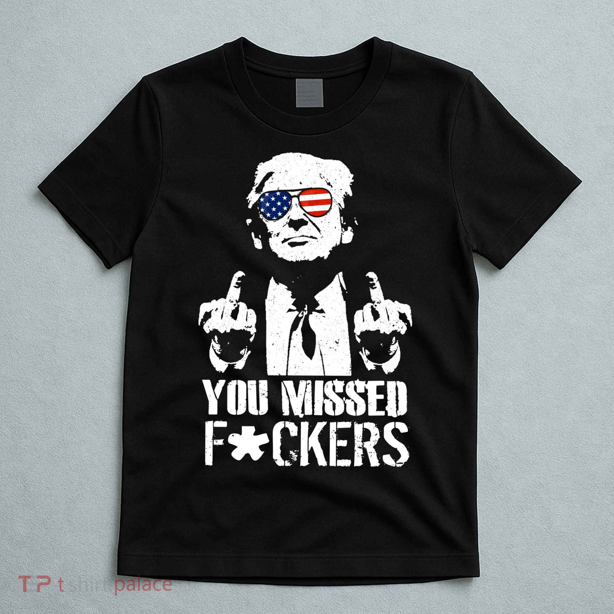 Donald Trump You Missed Fight Fight Fight T-Shirt